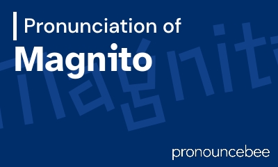 how to pronounce magnito feature image