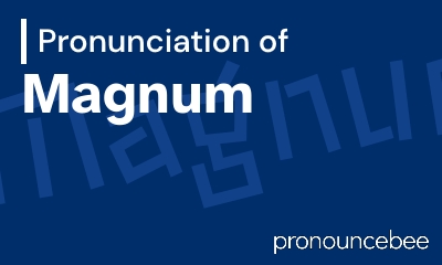 how to pronounce magnum feature image