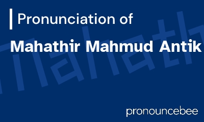 how to pronounce mahathir-mahmud-antik feature image