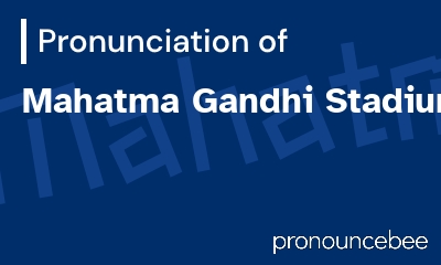 how to pronounce mahatma-gandhi-stadium feature image