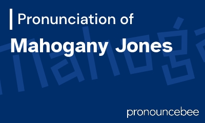 how to pronounce mahogany-jones feature image