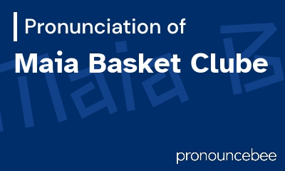 how to pronounce maia-basket-clube feature image
