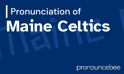 how to pronounce maine-celtics feature image