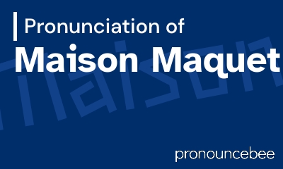 how to pronounce maison-maquet feature image