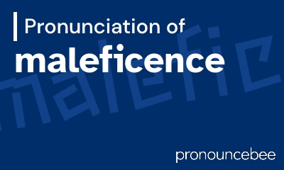 how to pronounce maleficence feature image
