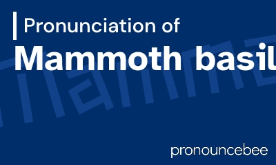 how to pronounce mammoth-basil feature image