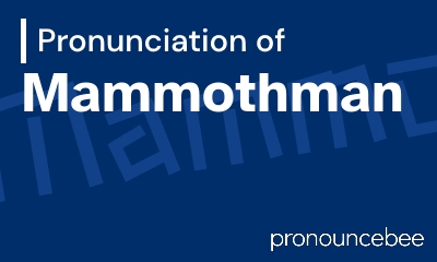 how to pronounce mammothman feature image