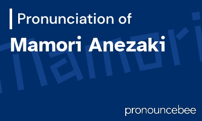 how to pronounce mamori-anezaki feature image