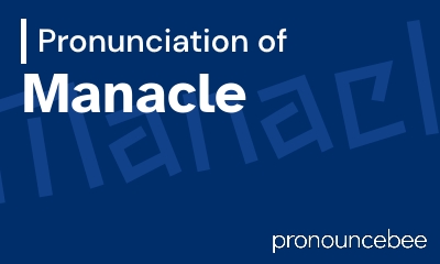 how to pronounce manacle feature image