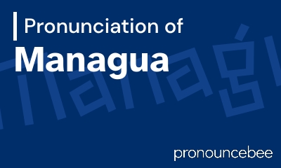 how to pronounce managua feature image