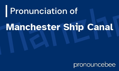 how to pronounce manchester-ship-canal feature image
