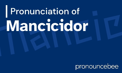 how to pronounce mancicidor feature image