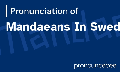 how to pronounce mandaeans-in-sweden feature image