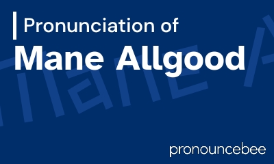 how to pronounce mane-allgood feature image
