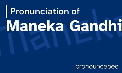 how to pronounce maneka-gandhi feature image
