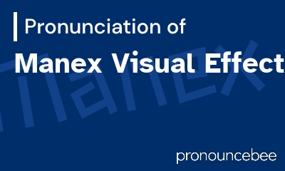 how to pronounce manex-visual-effects feature image