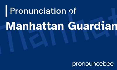 how to pronounce manhattan-guardian feature image