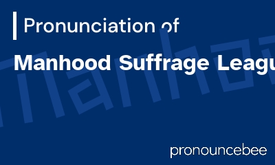 how to pronounce manhood-suffrage-league feature image