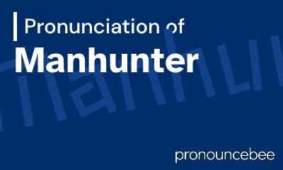 how to pronounce manhunter feature image