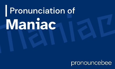 how to pronounce maniac feature image