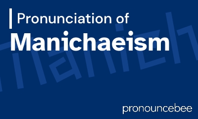 how to pronounce manichaeism feature image