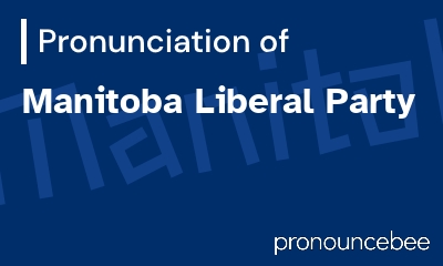 how to pronounce manitoba-liberal-party feature image
