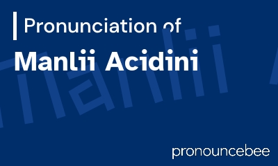 how to pronounce manlii-acidini feature image