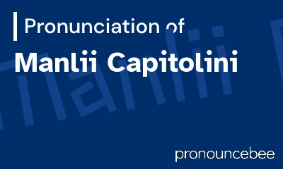 how to pronounce manlii-capitolini feature image