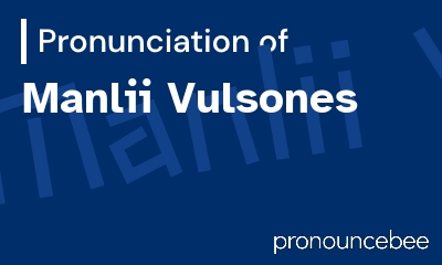 how to pronounce manlii-vulsones feature image