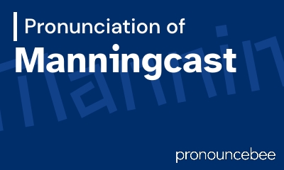 how to pronounce manningcast feature image