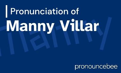 how to pronounce manny-villar feature image