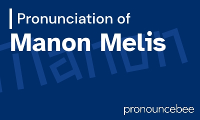 how to pronounce manon-melis feature image