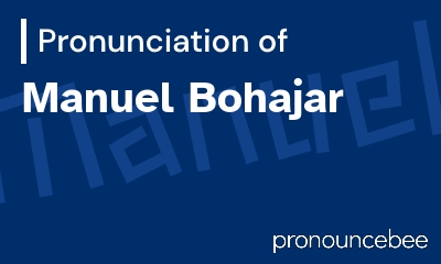 how to pronounce manuel-bohajar feature image