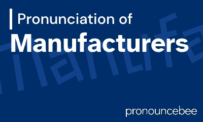 how to pronounce manufacturers feature image