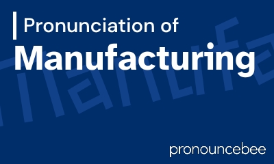 how to pronounce manufacturing feature image