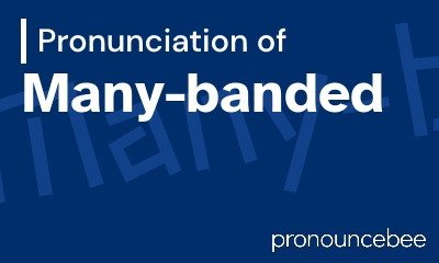 how to pronounce many-banded feature image
