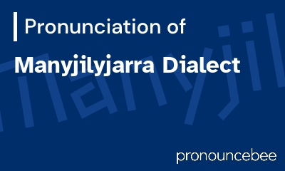 how to pronounce manyjilyjarra-dialect feature image