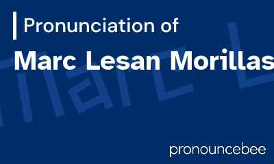 how to pronounce marc-lesan-morillas feature image