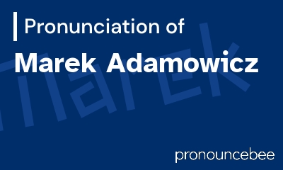 how to pronounce marek-adamowicz feature image