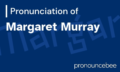 how to pronounce margaret-murray feature image