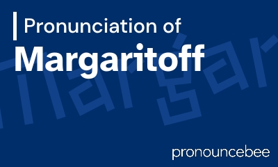 how to pronounce margaritoff feature image