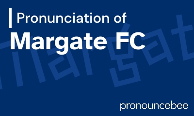 how to pronounce margate-fc feature image