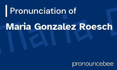 how to pronounce maria-gonzalez-roesch feature image