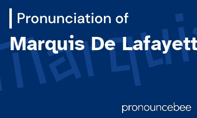 how to pronounce marquis-de-lafayette feature image