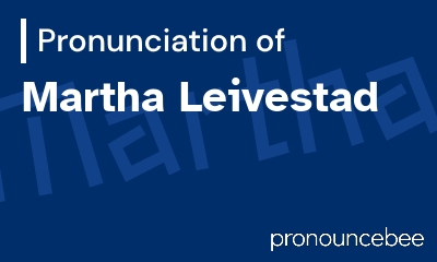 how to pronounce martha-leivestad feature image