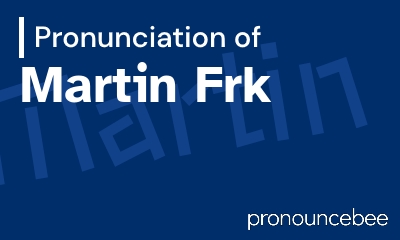 how to pronounce martin-frk feature image