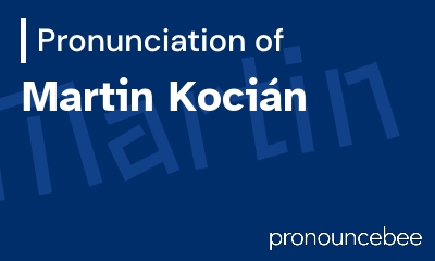 how to pronounce martin-koci-n feature image