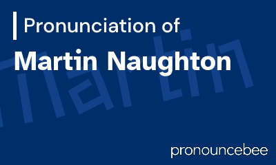 how to pronounce martin-naughton feature image