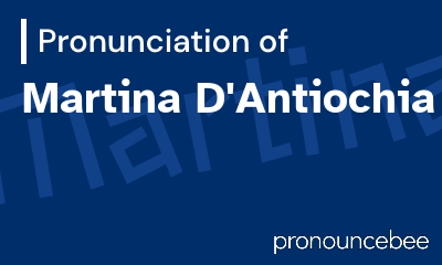how to pronounce martina-d-antiochia feature image