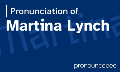 how to pronounce martina-lynch feature image